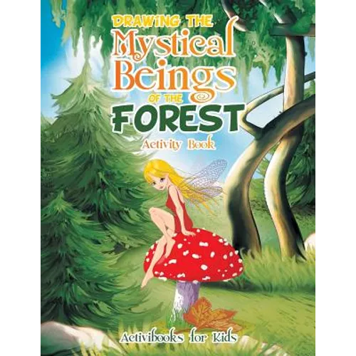 Drawing the Mystical Beings of the Forest Activity Book
