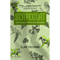 Scapegoat: What the Invasive Species Story Gets Wrong