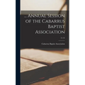 ... Annual Session of the Cabarrus Baptist Association; 51-55