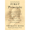 First Principles: What America's Founders Learned from the Greeks and Romans and How That Shaped Our Country