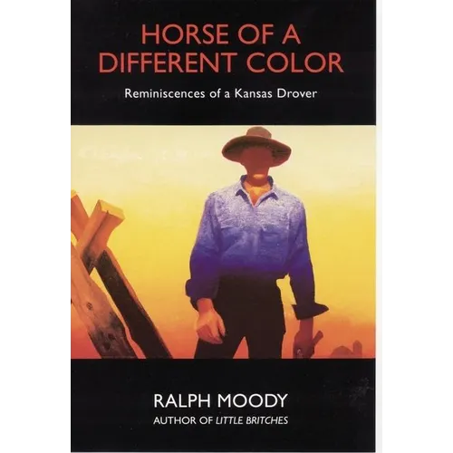 Horse of a Different Color: Reminiscences of a Kansas Drover