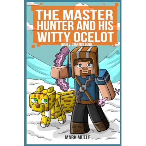 Master Hunter- Robots Revolt Book 7: Stan Bot 9000 (The Master Hunter and His Witty Ocelot)