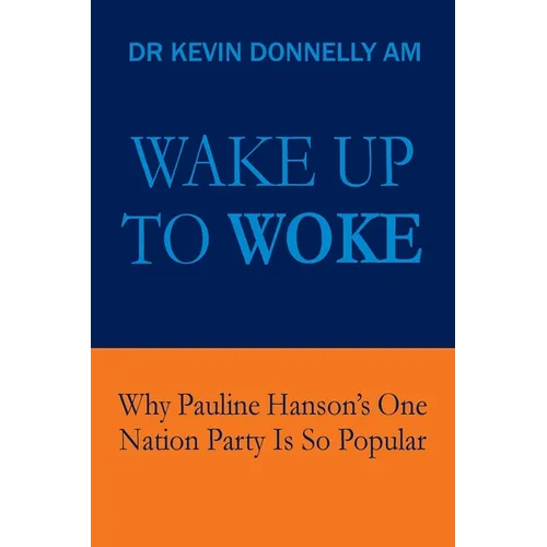 Wake Up To Woke: Why Pauline Hanson's One Nation Party Is So Popular