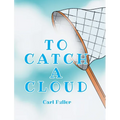 To Catch a Cloud