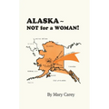 Alaska - Not for a Woman!
