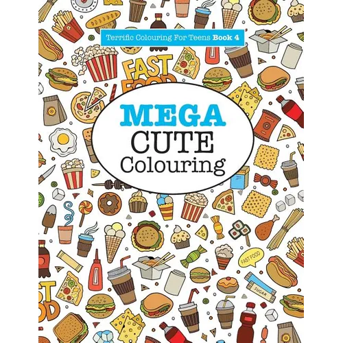 Mega Cute Colouring ( Terrific Colouring For Teens )