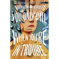 You Only Call When You're in Trouble