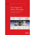 The Origin of White Porcelain