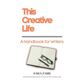 This Creative Life: A Handbook for Writers