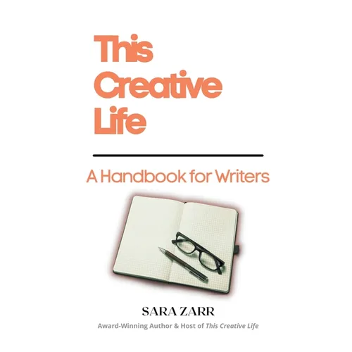 This Creative Life: A Handbook for Writers