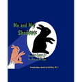 Me and My Shadows: Shadow Puppet Fun for Kids of All Ages