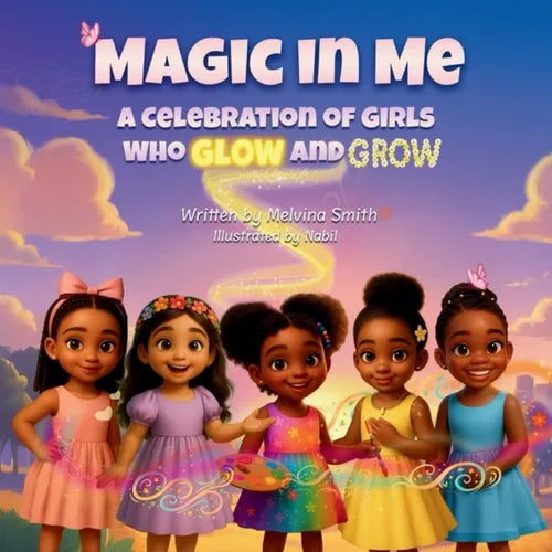 Magic in Me: A Celebration of Girls who Glow and Grow