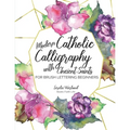 Modern Catholic Calligraphy With Ancient Saints: For Brush Lettering Beginners