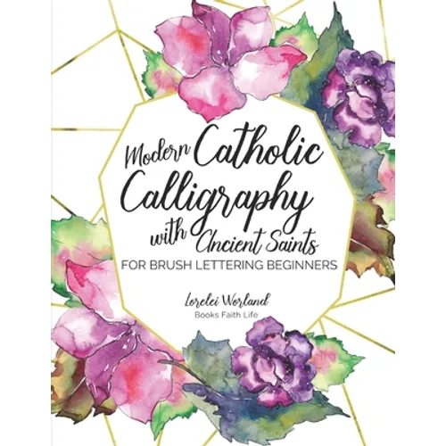 Modern Catholic Calligraphy With Ancient Saints: For Brush Lettering Beginners