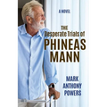The Desperate Trials of Phineas Mann