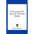 F. W. Lovejoy: The Story Of A Practical Idealist