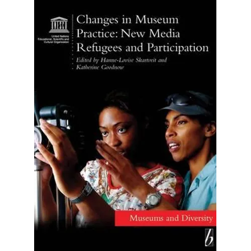 Changes in Museum Practice: New Media, Refugees and Participation
