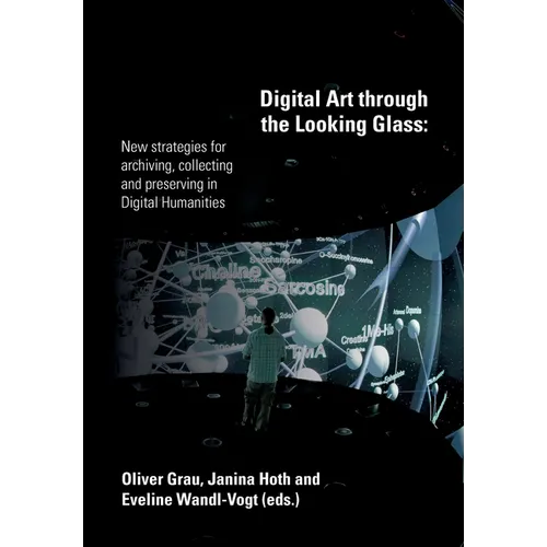 Digital Art through the Looking Glass: New strategies for archiving, collecting and preserving in digital humanities