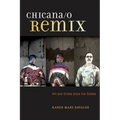 Chicana/O Remix: Art and Errata Since the Sixties