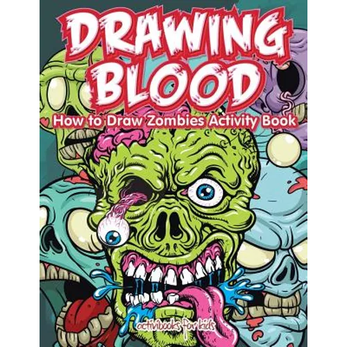 Drawing Blood: How to Draw Zombies Activity Book