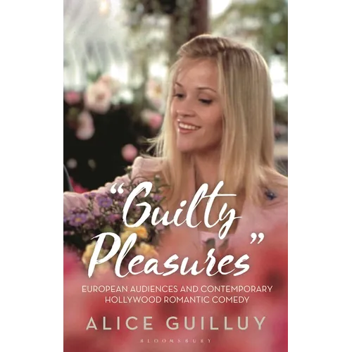 Guilty Pleasures': European Audiences and Contemporary Hollywood Romantic Comedy