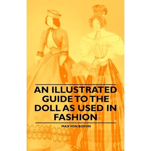 An Illustrated Guide to the Doll as Used in Fashion