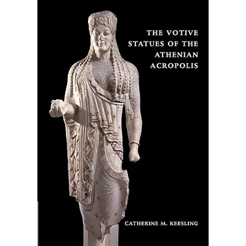 The Votive Statues of the Athenian Acropolis