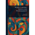 Wood-Carving: Design and Workmanship