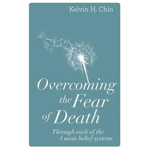 Overcoming the Fear of Death: Through Each of the 4 Main Belief Systems