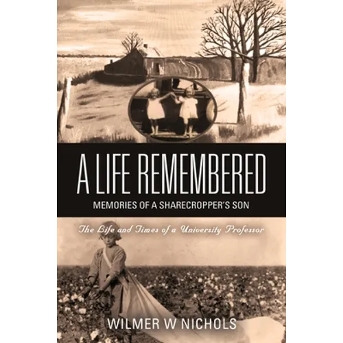 A Life Remembered: Memories of a Sharecropper's Son