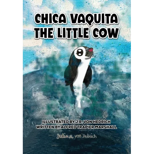 Chica Vaquita: The Little Cow: The Little Cow