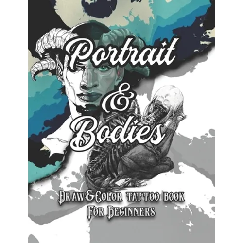 Portrait and Bodies Tattoo: Draw and Color tattoo book for beginners (Tattoo books)