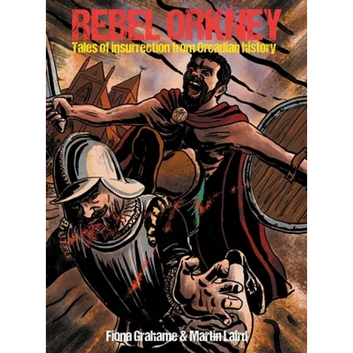 Rebel Orkney: Tales of insurrection from Orcadian history
