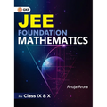 JEE Foundation Mathematics for Class IX & X by Anuja Arora