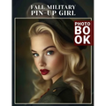 Fall Military Pin-Up Girl Photo Book: 40 Stunning Images of Military Pin-Ups Celebrating Autumn's Spirit and Charm