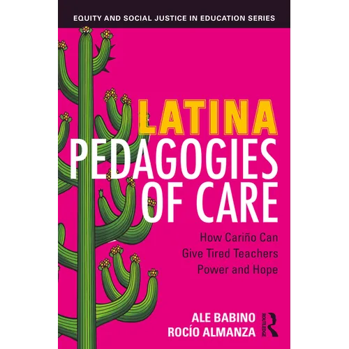 Latina Pedagogies of Care: How Cariño Can Give Tired Teachers Power and Hope
