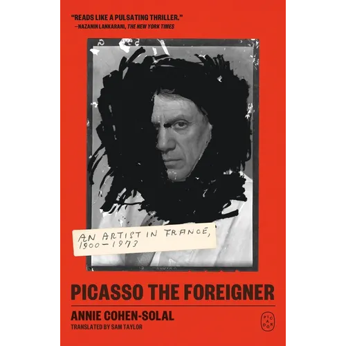 Picasso the Foreigner: An Artist in France, 1900-1973