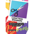 Crafting Wonders: Unleashing Your Cricut Creativity for Timeless Masterpieces