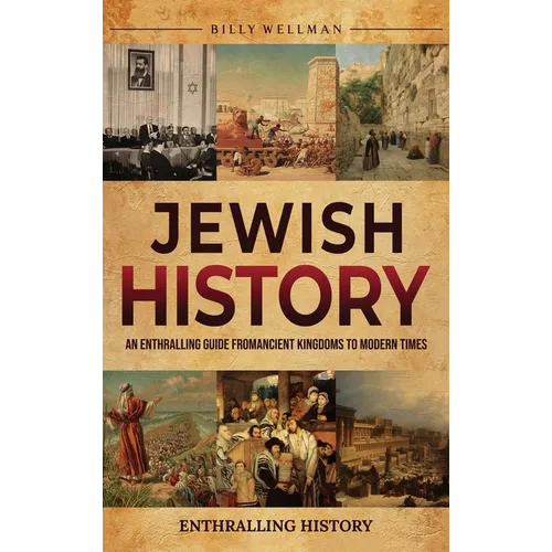 Jewish History: An Enthralling Guide from Ancient Kingdoms to Modern Times