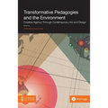 Transformative Pedagogies and the Environment: Creative Agency through Contemporary Art and Design