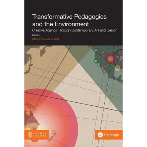 Transformative Pedagogies and the Environment: Creative Agency through Contemporary Art and Design