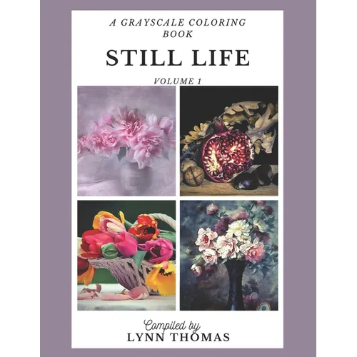 Still Life: A Grayscale Coloring Book