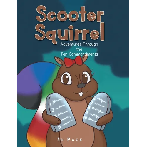 Scooter Squirrel: Adventures Through the Ten Commandments