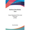Herbert Beerbohm Tree: Some Memories Of Him And Of His Art (1920)