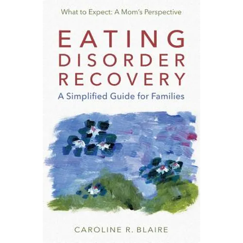 Eating Disorder Recovery: A Simplified Guide for Families
