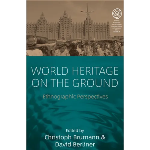 World Heritage on the Ground: Ethnographic Perspectives