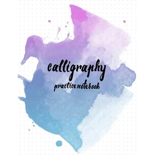 Calligraphy Practice NoteBook: Hand Lettering: Calligraphy Workbook: Watercolor blue: (Training, Exercises and Practice: Lettering calligraphy. Calli