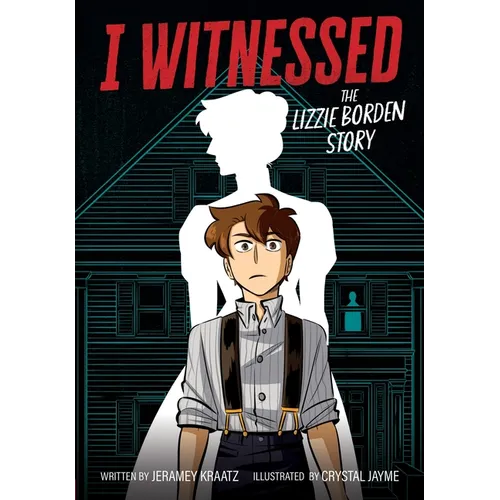 I Witnessed: The Lizzie Borden Story: A Graphic Novel