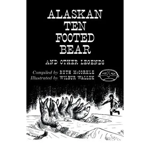 The Alaskan Ten-Footed Bear and Other Legends (Reprint Edition)