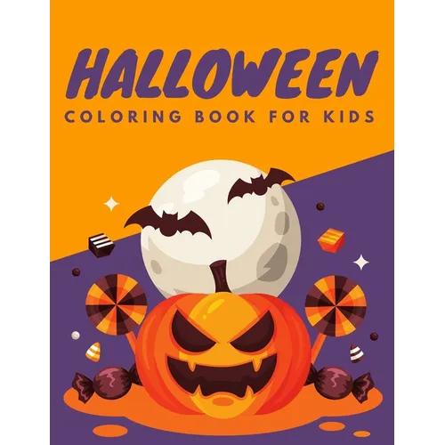Halloween Coloring Book For Kids: A Spooky Coloring Book For Children, Over 70 Pages to Color of Scary Monsters, Witches, Pumpkins, Ghouls, Ghosts and